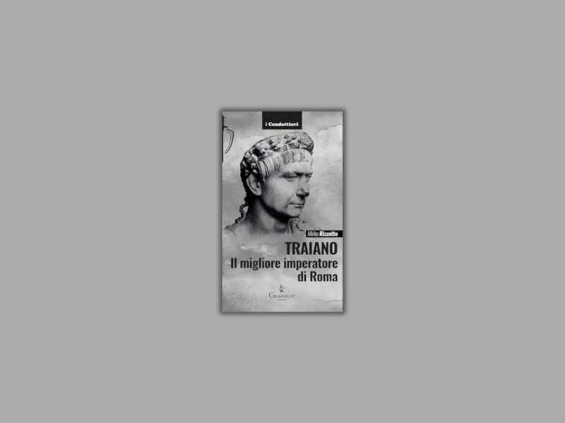 Traiano, il migliore imperatore di Roma