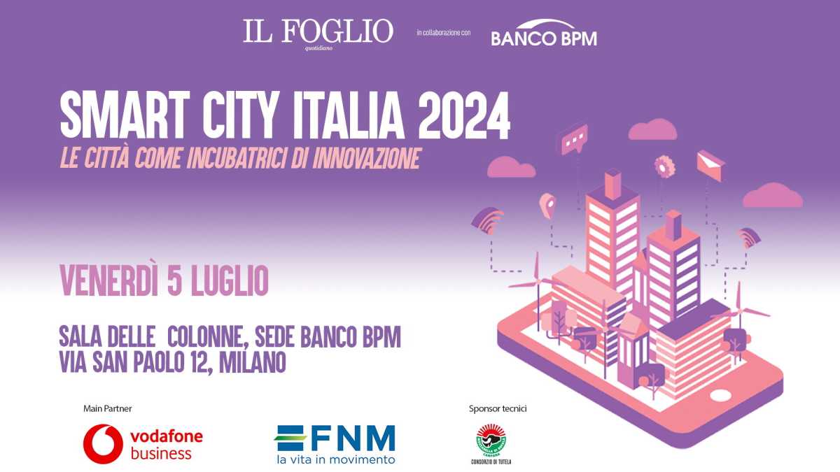 Immagine di Smart City Italia 2024, un dibattito del Foglio a Milano. Ecco i nostri ospiti