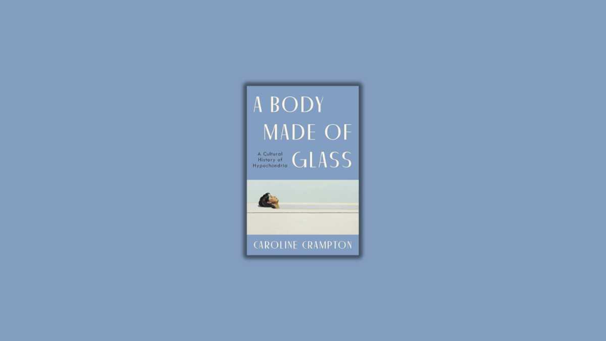 Immagine di A Body Made of Glass: A Cultural History of Hypochondria