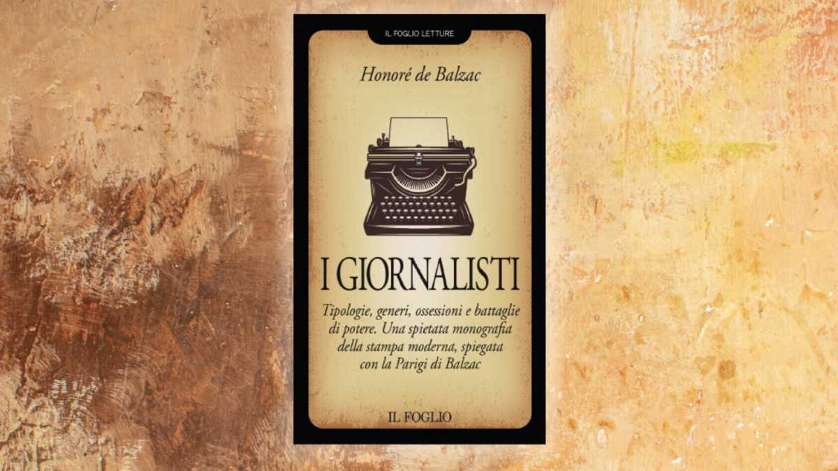 Immagine di "I giornalisti", il pamphlet di Honoré de Balzac in edicola con il Foglio