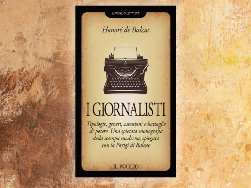 "I giornalisti", il pamphlet di Honoré de Balzac in edicola con il Foglio
