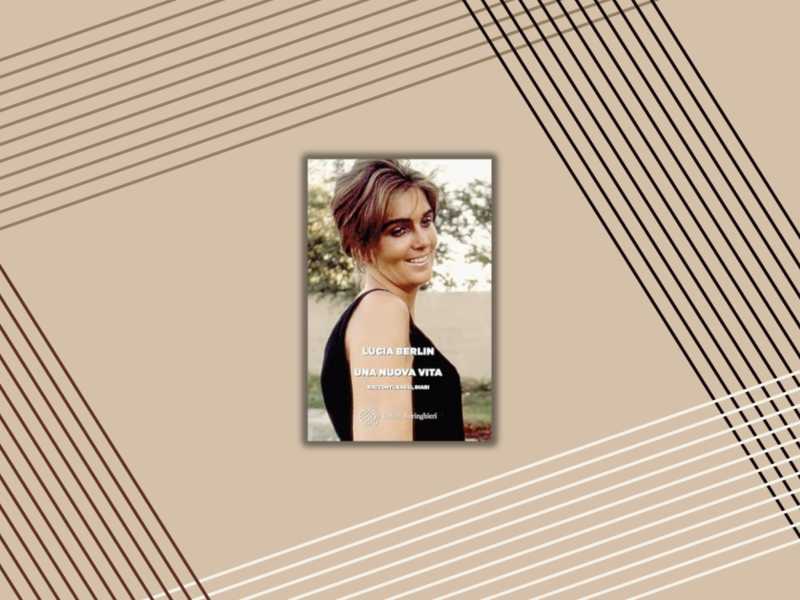 In ogni riga di Lucia Berlin la gioia di essere al mondo anche se fa schifo