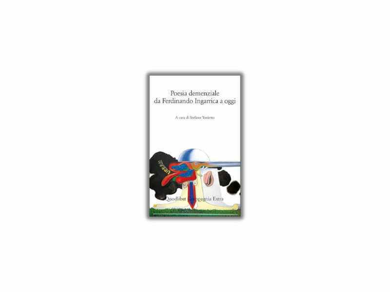 Poesia demenziale da Ferdinando Ingarrica a oggi