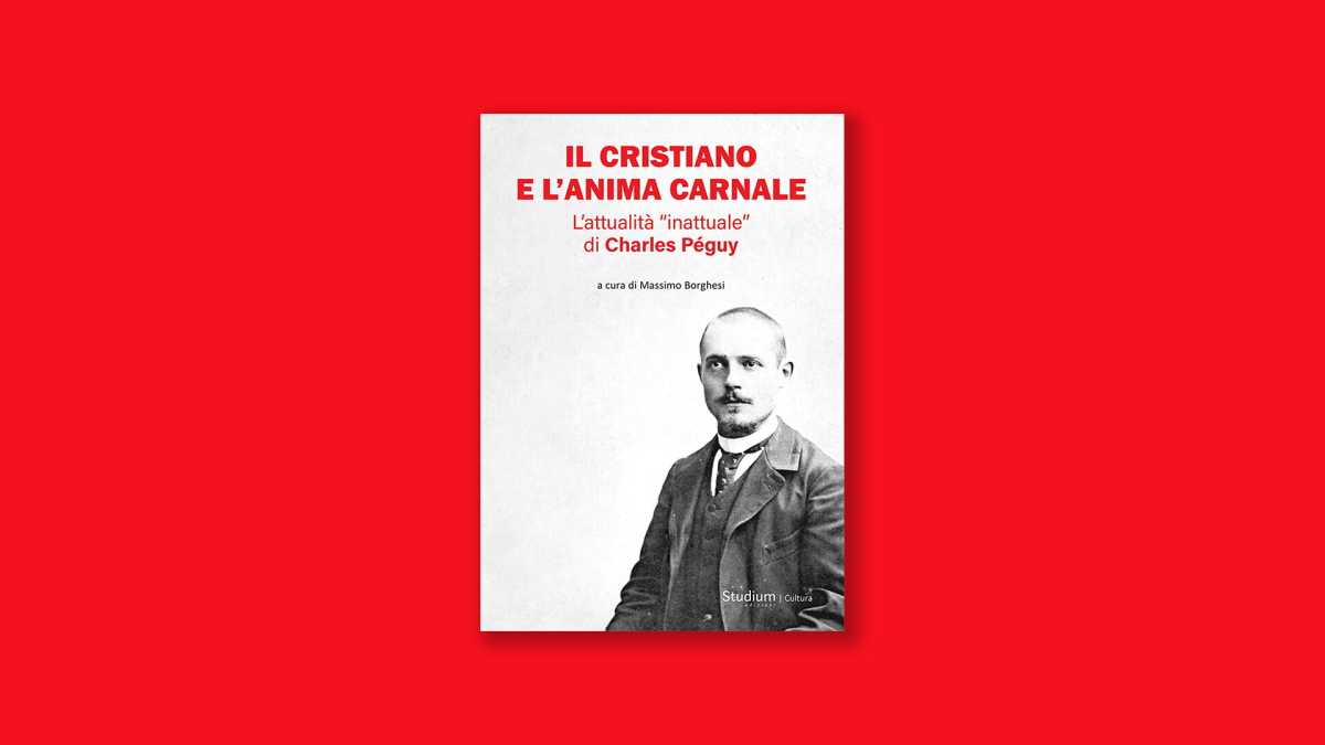 Immagine di Il cristiano e l’anima carnale. L’attualità “inattuale” di Charles Péguy