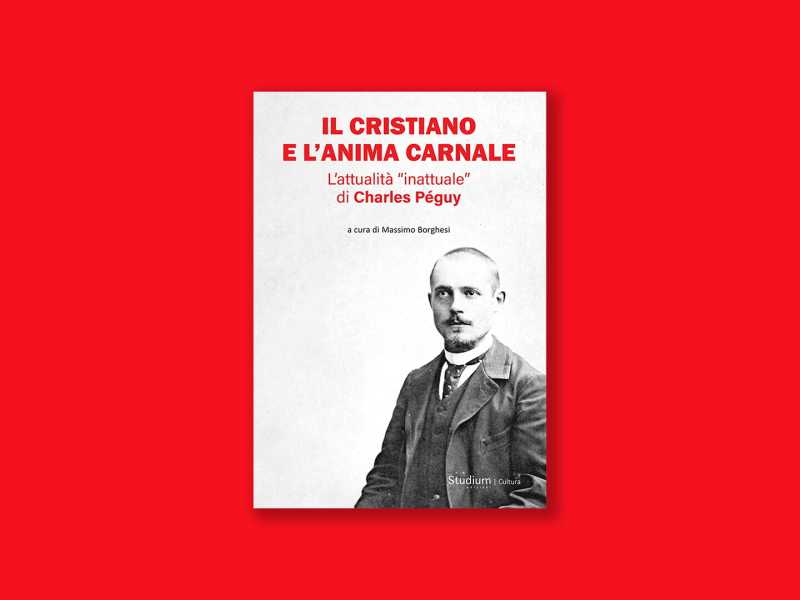 Il cristiano e l’anima carnale.  L’attualità “inattuale” di Charles Péguy