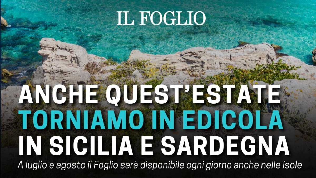 Immagine di Il Foglio in edicola in Sicilia e Sardegna, per tutto luglio e agosto