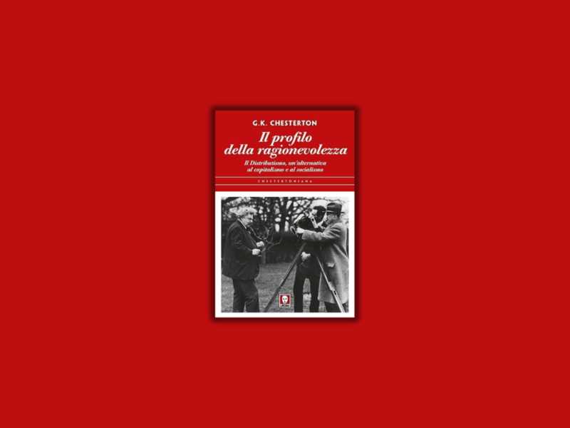 Il profilo della ragionevolezza. Il Distributismo, un’alternativa al capitalismo e al socialismo