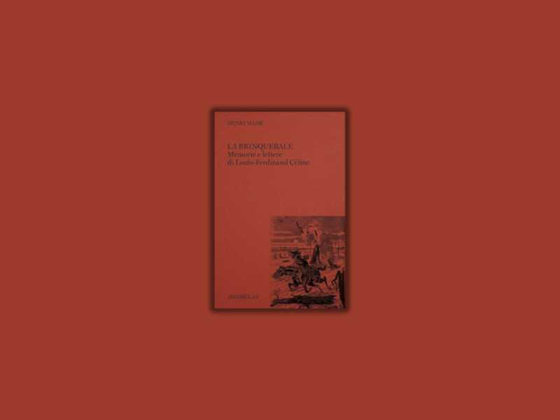 La brinquebale. Memorie e lettere di Louis-Ferdinand Céline