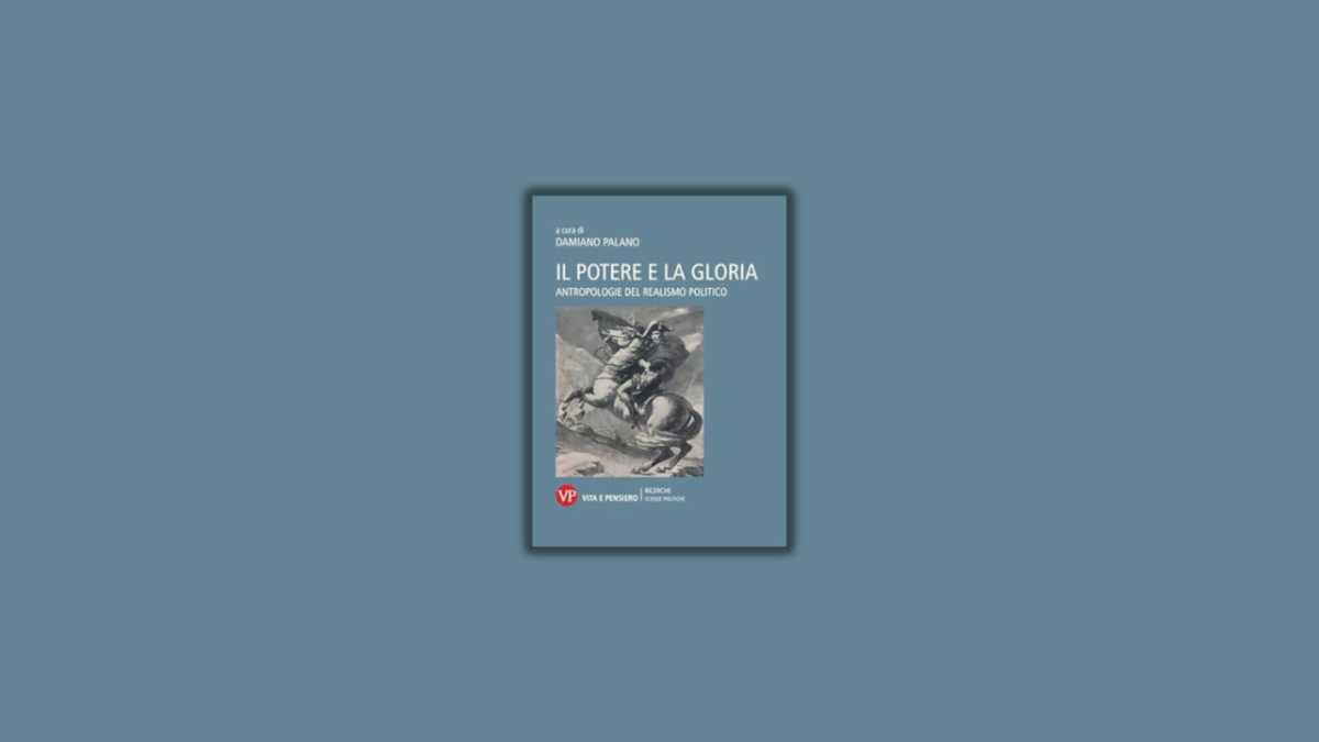 Immagine di Il potere e la gloria. Antropologie del realismo politico