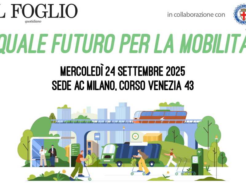 Quale futuro per la mobilità. Un evento del Foglio a Milano