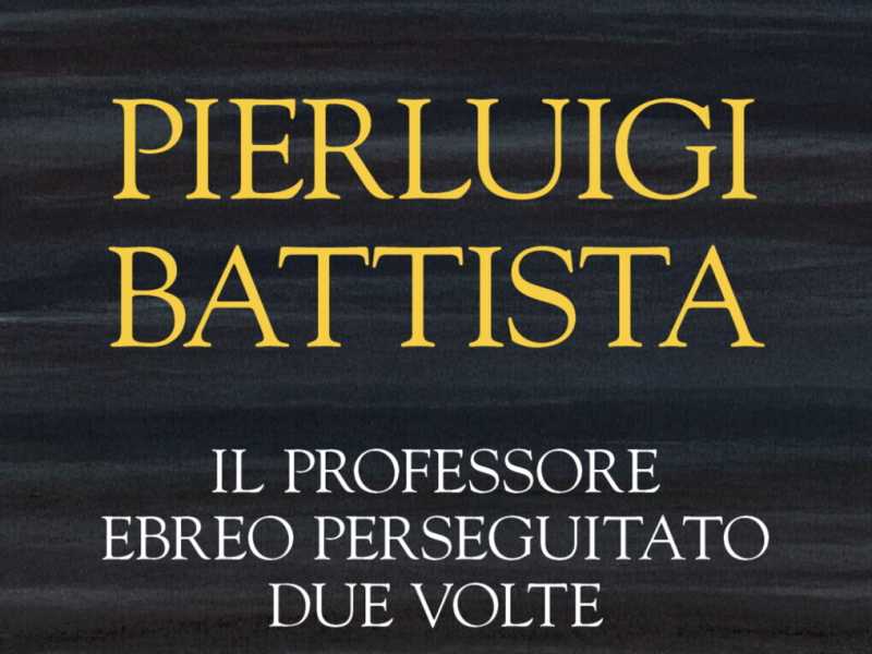 copertina del libro di P. Battista, "Il professore ebreo perseguitato due volte" (La Nave di Teseo, 2025)