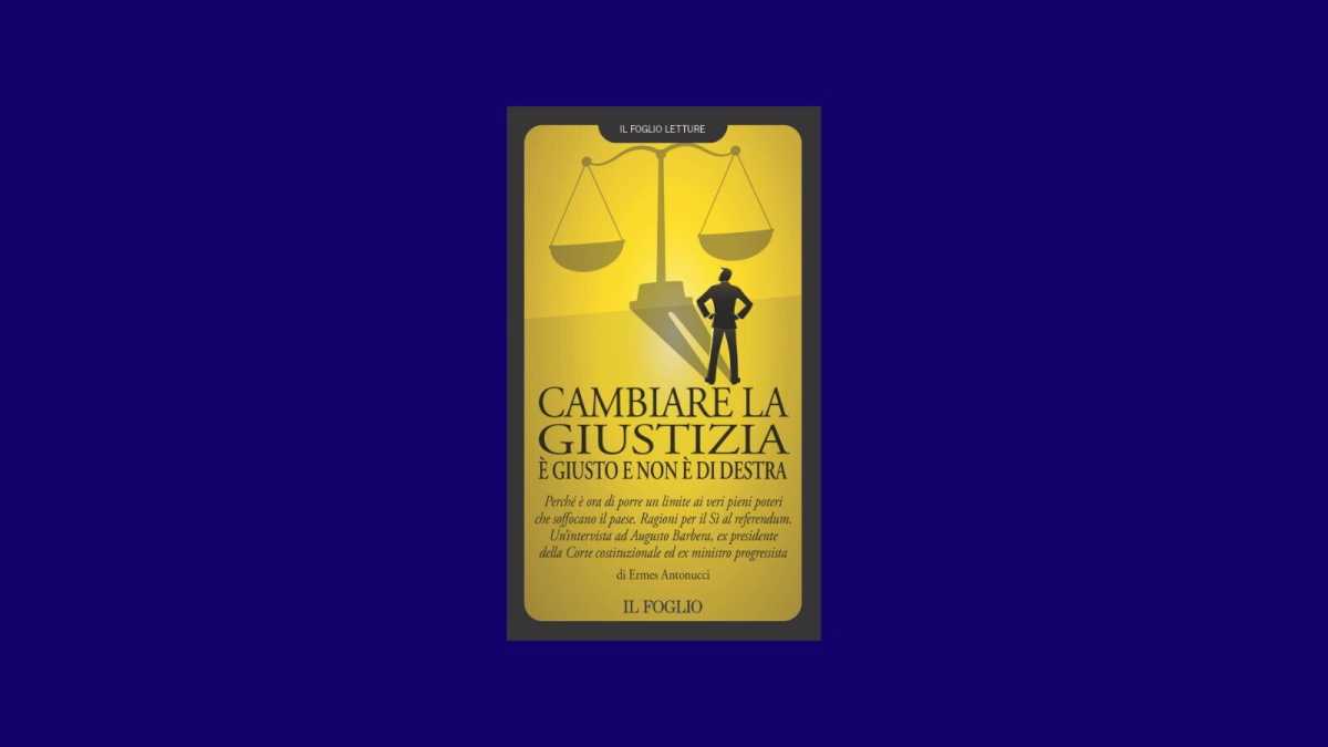 Immagine di Cambiare la giustizia è giusto e non è di destra: parla Barbera. Un nuovo libro del Foglio