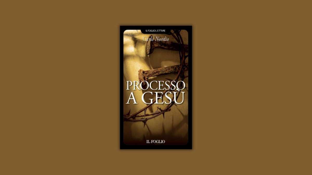 Immagine di Processo a Gesù. Il libro di Nordio in edicola con Il Foglio