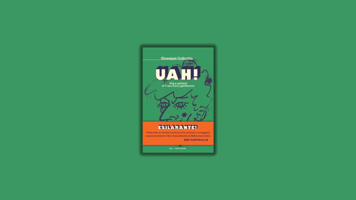 Immagine di Uah! Vita e opinioni di Franz Zazzi, gentiluomo