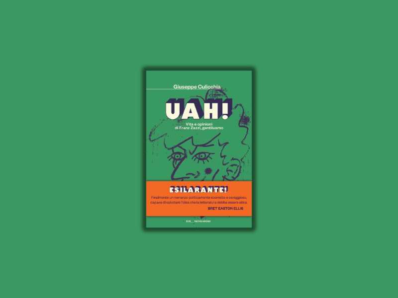 Uah! Vita e opinioni di Franz Zazzi, gentiluomo